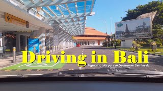 ⁴ᴷ⁶⁰ Driving From Bali Airport to Downtown Seminyak ~ Bypass Ngurahrai   & Sunset Road Street View