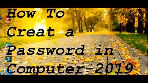 How to creat a password in pc or computer 2019