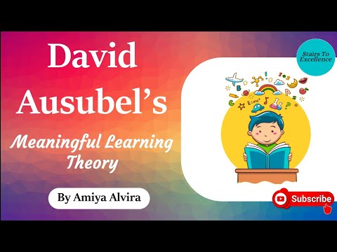 Meaningful Learning Theory | David Ausubel | Learning & Teaching | Amiya Alvira