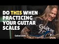 Do THIS When Practicing Your Guitar Scales for Better Results - Steve Stine Guitar Lesson