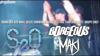 Borgeous B2b Makj s2o Songkran  Festival Thailand 2023  Drops Only