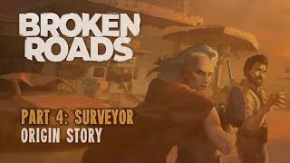 Broken Roads Origin Stories - Surveyor