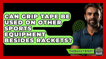 Can Grip Tape Be Used On Other Sports Equipment Besides Rackets? - The Racket Xpert