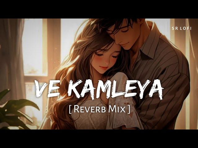 Ve Kamleya (Reverb Mix) | Arijit Singh, Shreya Ghoshal | SR Lofi class=