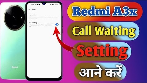 redmi a3x, how to enable call waiting in redmi a3x, redmi a3x me call waiting kaise on kare