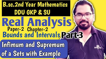 Infimum and Supremum of a Set | B.sc.2nd Year Math | Real Analysis | ddu gkp & SU | Part-3