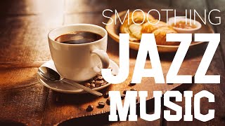 Smoothing Jazz ☕ Soft Piano Jazz Coffee and Sweet Morning Bossa Nova Music for Positive Moods, Chill