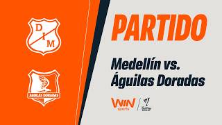 🔴MEDELLÍN VS. ÁGUILAS DORADAS  | LIGA  BETPLAY DIMAYOR 2026-1 | FECHA 19