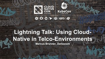 Lightning Talk: Using Cloud-Native in Telco-Environments - Marcus Brunner, Swisscom
