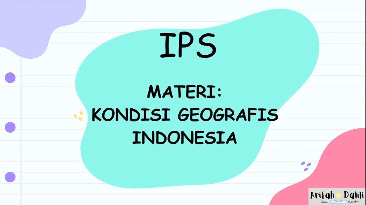 IPS - KONDISI GEOGRAFIS INDONESIA