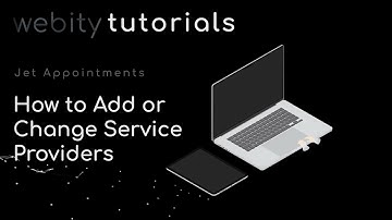 How to Add or Change Service Providers – Jet Appointments Tutorials