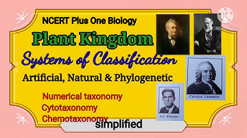 NCERTPlusOneBiology Plant Kingdom Systems of Classification, Artificial, Natural & Phylogenetic.