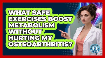 What Safe Exercises Boost Metabolism Without Hurting My Osteoarthritis? - Osteoarthritis Relief Hub