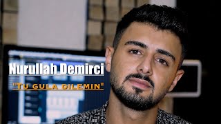 Nurullah Demirci - Tu Gula Dilê Min î (Official Music Video)