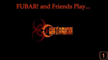 FUBAR! And Friends Play – Contagion – Feat GaLm and Goon [1]