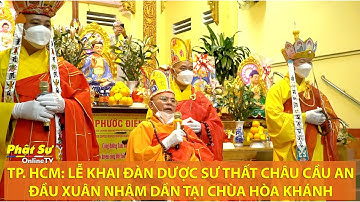 TP. HCM: LỄ KHAI ĐÀN DƯỢC SƯ THẤT CHÂU CẦU AN ĐẦU XUÂN NHÂM DẦN TẠI CHÙA HÒA KHÁNH