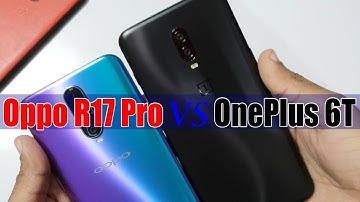 Oppo R17 Pro VS OnePlus 6T Speed Test || Camera Comparison