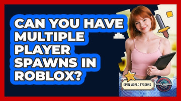 Can You Have Multiple Player Spawns In Roblox?