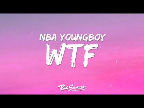 NBA YoungBoy – WTF (Lyrics) ft. Nicki Minaj