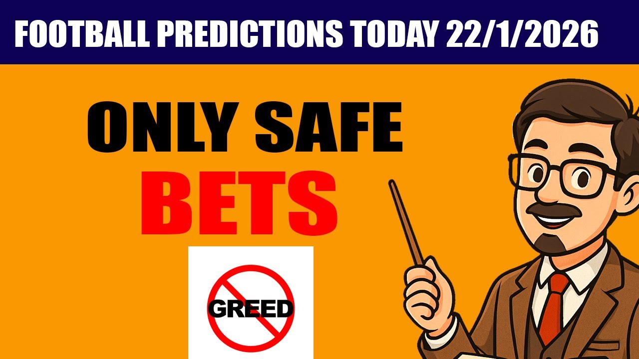 SAFE BET FOOTBALL PREDICTIONS TODAY 22/1/2026 