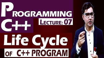 Lecture: 07 | Life Cycle of C++ Program Hindi/Urdu | by Syed Bakht