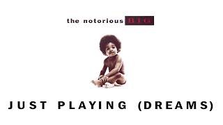 The Notorious B.I.G. - Just Playing (Dreams)