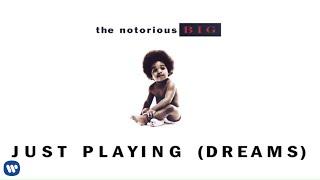 The Notorious B.I.G. - Just Playing (Dreams) (Official Audio)