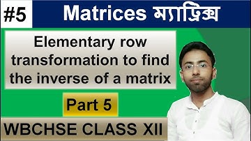 #5 Matrix WBCHSE hs math class12 in bengali part 5 Elementary row transformation  IITJEE WBJEE