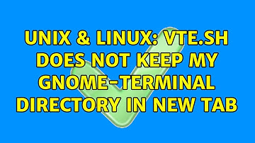 Unix & Linux: vte.sh does not keep my gnome-terminal directory in new tab (2 Solutions!!)