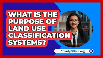 What Is The Purpose Of Land Use Classification Systems? - CountyOffice.org