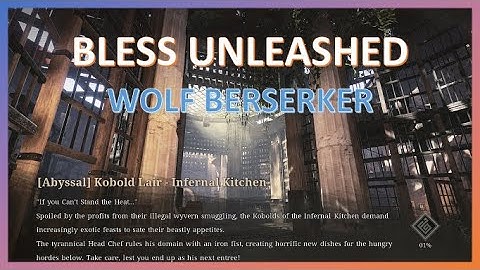 [Bless Unleashed PC] Dungeon Lv .35 [Abyssal] Kobold Lair - Infernal Kitchen | Wolf Berserker