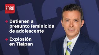 Detienen a presunto feminicida de adolescente / Hora 21 con José Luis Arévalo - 16 de abril 2024