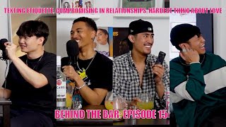TEXTING ETIQUETTE, COMPROMISING IN RELATIONSHIPS, HARDEST THING ABOUT LOVE - BEHIND THE BAR EP: 15