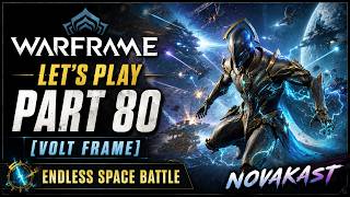 Warframe - Let's Play Part 80 [Volt Frame] - Endless Space Battle | Novakast