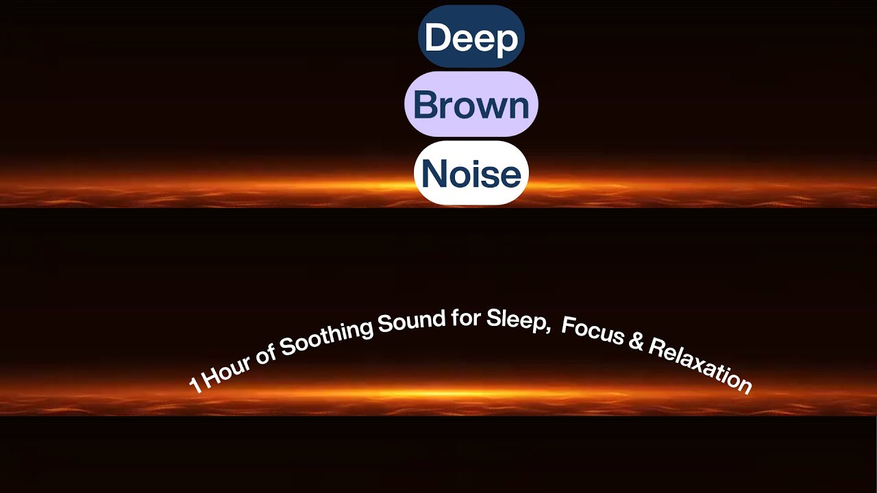 💤 Deep Brown Noise | 1 Hour of Soothing Sound for Sleep, Focus ...