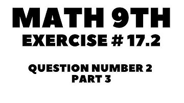 Math 9th Exercise # 17.2 Question Number 2 Part 3 ||Aftab Ahmad Nasir