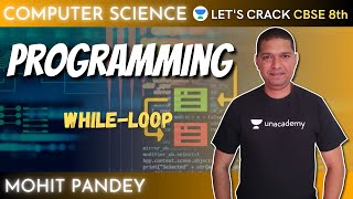 While-loop in Programming | Loops in C++ | Computer Science | 8th CBSE | Mohit Pandey