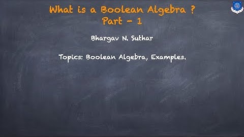 What is a Boolean Algebra ? | Examples | Part 1 | Discrete Mathematics |