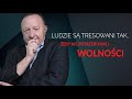 Stanisław Michalkiewicz: ludzie są tresowani tak, żeby nie potrzebowali wolności