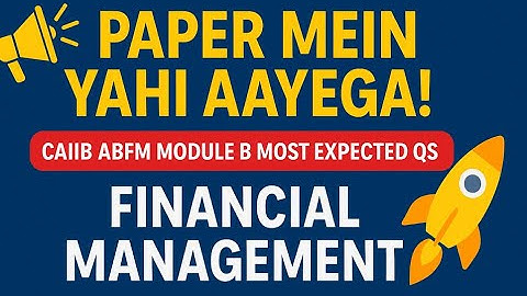 ⭐ 📢 Paper Mein Yahi Aayega! | CAIIB ABFM Module B Most Expected Qs | Financial Management   ! 🚀