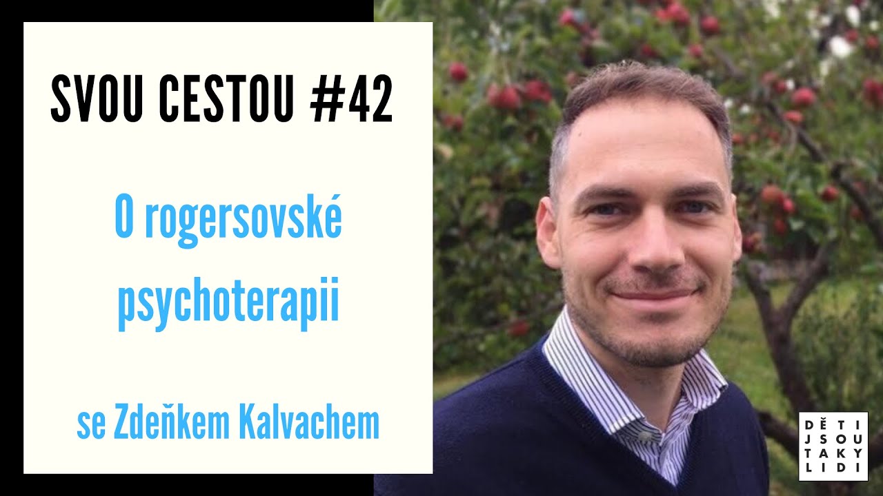 Svou cestou #42 - O rogersovské psychoterapii se Zdeňkem Kalvachem