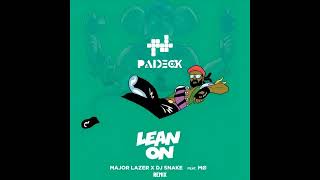 Major Lazer - Lean On (feat. M_ & DJ Snake) [Padeck Remix]