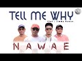 TELL ME WHY - NAWAE (OFFICIAL MUSIC VIDEO)