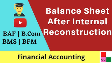 Internal Reconstruction | BCom | BAF | BMS | BFM |Balance Sheet After Internal Reconstruction Part 3