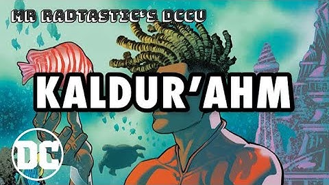 Kaldur’ahm - My DCCU