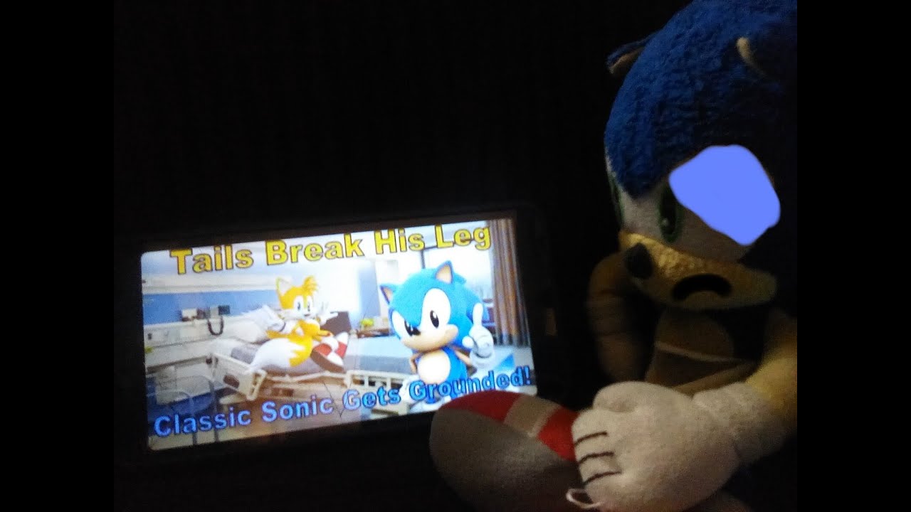 Tails broke his leg Sonic gets grounded