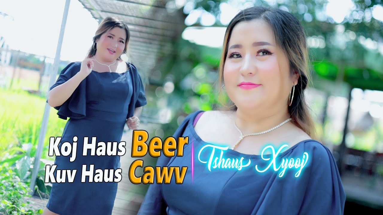Tshaus Xyooj Koj Haus Beer Kuv Haus Cawv [ Officially MV 20232024