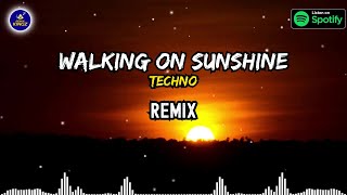 Katrina & The Waves - Walking On Sunshine - Techno  [Remix] - Remix Kingz