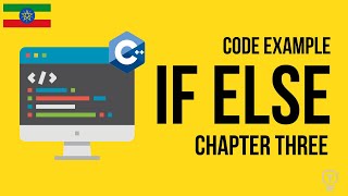 If Else Code Example | C++ Chapter Three | በአማርኛ Net Worth