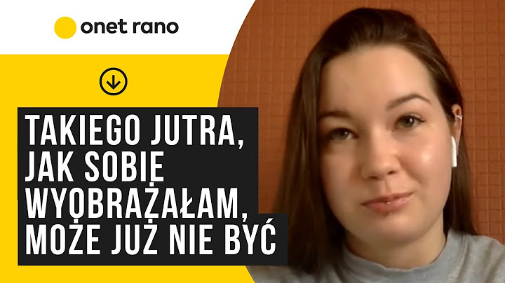 Inwazja Rosji na Ukrainę. „Takiego jutra, jak sobie wyobrażałam, może już nie być”